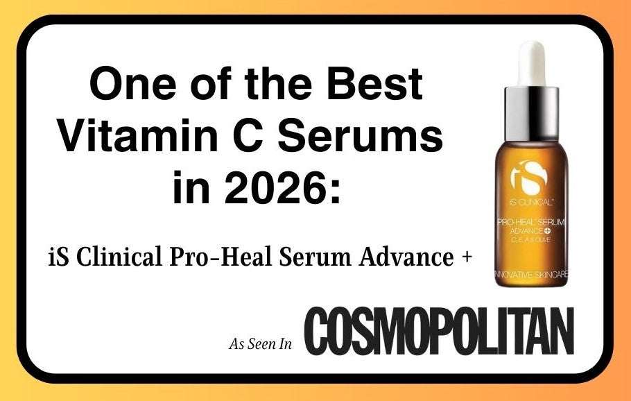 Vitamin C Serums Explained: Skin Benefits, Science and Why iS Clinical Pro-Heal Serum Advance+ Is a Clinic Favourite